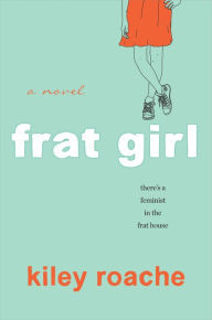 Title: Frat Girl, Author: Kiley Roache