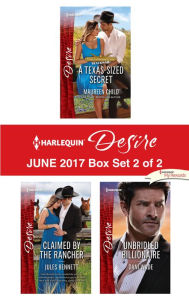 Title: Harlequin Desire June 2017 - Box Set 2 of 2: A Texas-Sized Secret\Claimed by the Rancher\Unbridled Billionaire, Author: Maureen Child