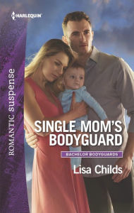 Title: Single Mom's Bodyguard, Author: Lisa Childs