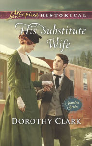 Title: His Substitute Wife, Author: Dorothy Clark