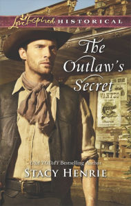 Title: The Outlaw's Secret, Author: Stacy Henrie