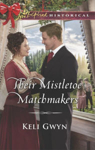 Title: Their Mistletoe Matchmakers, Author: Keli Gwyn