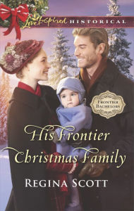 Title: His Frontier Christmas Family, Author: Regina Scott