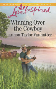 Title: Winning Over the Cowboy, Author: Shannon Taylor Vannatter