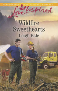 Title: Wildfire Sweethearts, Author: Leigh Bale