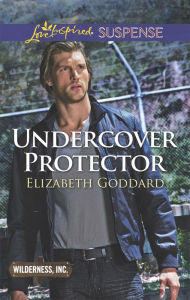 Title: Undercover Protector, Author: Elizabeth Goddard