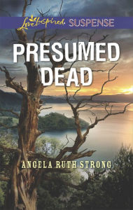 Title: Presumed Dead, Author: Angela Ruth Strong