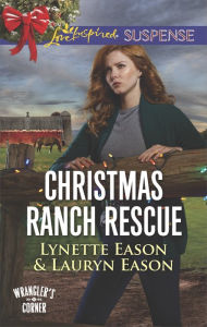 Title: Christmas Ranch Rescue: A Riveting Western Suspense, Author: Lynette Eason