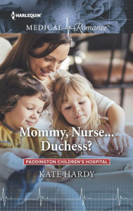 Title: Mommy, Nurse...Duchess?, Author: Kate Hardy