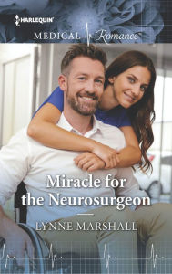 Title: Miracle for the Neurosurgeon, Author: Lynne Marshall