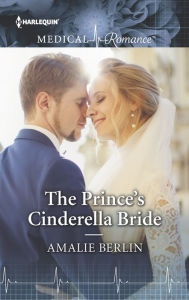 Title: The Prince's Cinderella Bride, Author: Amalie Berlin