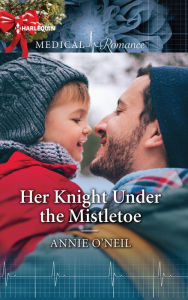 Title: Her Knight Under the Mistletoe, Author: Annie O'Neil