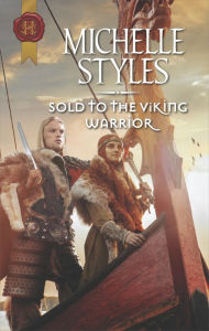 Title: Sold to the Viking Warrior, Author: Michelle Styles