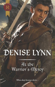 Title: At the Warrior's Mercy: A Medieval Romance, Author: Denise Lynn