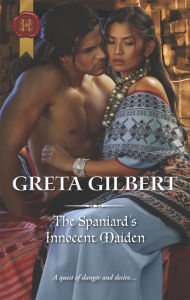 Title: The Spaniard's Innocent Maiden, Author: Greta Gilbert