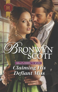 Title: Claiming His Defiant Miss, Author: Bronwyn Scott