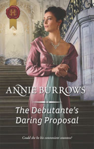 Title: The Debutante's Daring Proposal, Author: Annie Burrows