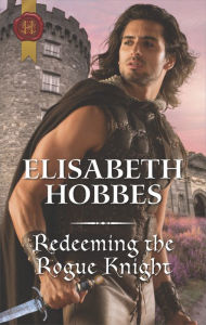 Title: Redeeming the Rogue Knight, Author: Elisabeth Hobbes