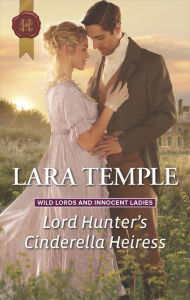 Title: Lord Hunter's Cinderella Heiress, Author: Lara Temple