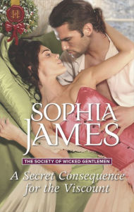 Title: A Secret Consequence for the Viscount, Author: Sophia James