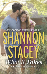 Title: What It Takes: A Kowalski Reunion Novel, Author: Shannon Stacey