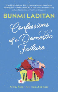 Title: Confessions of a Domestic Failure: A Humorous Book About a not so Perfect Mom, Author: Bunmi Laditan