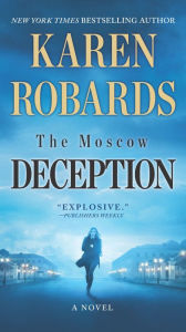 Title: The Moscow Deception: A Novel, Author: Karen Robards