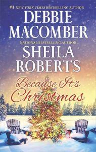 Title: Because It's Christmas: A Christmas Romance Novel, Author: Debbie Macomber