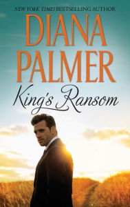 Title: King's Ransom: A Western Romance Novel, Author: Diana Palmer