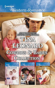 Title: Cowboys & Babies Collection: The Cowboy's Triplets\The Cowboy's Bonus Baby\The Bull Rider's Twins, Author: Tina Leonard