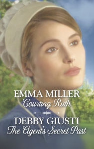 Title: Courting Ruth & The Agent's Secret Past: An Anthology, Author: Emma Miller