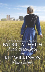 Rapidshare free books download Katie's Redemption and Plain Secrets 9781488024931 FB2 by Patricia Davids, Kit Wilkinson (English Edition)