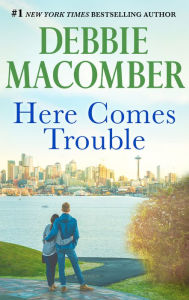 Title: Here Comes Trouble, Author: Debbie Macomber