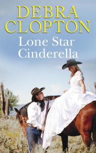 Title: Lone Star Cinderella, Author: Debra Clopton