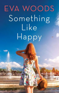 Title: Something Like Happy: A Novel, Author: Eva Woods