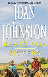 Title: Hawk's Way: Sisters, Author: Joan Johnston