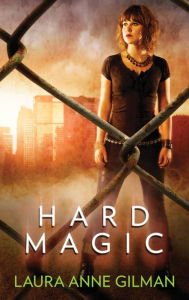 Title: Hard Magic, Author: Laura Anne Gilman