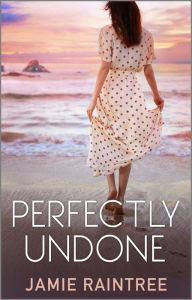 Title: Perfectly Undone: A Novel, Author: Jamie Raintree