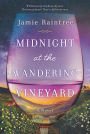 Midnight at the Wandering Vineyard: A Novel