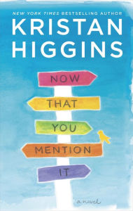 Ebook french download Now That You Mention It: A Novel by Kristan Higgins