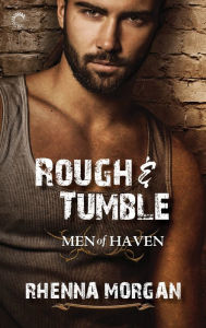 Title: Rough & Tumble: Chapters 1-5: A Steamy, Action-Filled Possessive Hero Romance, Author: Rhenna Morgan