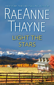 Title: Light the Stars: A Romance Novel, Author: RaeAnne Thayne