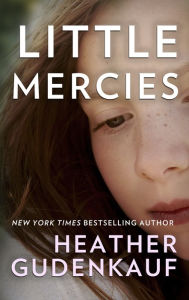 Title: Little Mercies, Author: Heather Gudenkauf