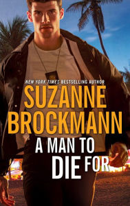 Title: A Man to Die For, Author: Suzanne Brockmann