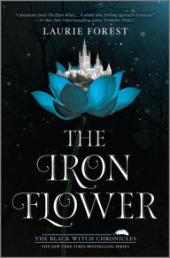 Title: The Iron Flower (Black Witch Chronicles Series #2), Author: Laurie Forest