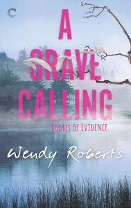 Title: A Grave Calling, Author: Wendy Roberts