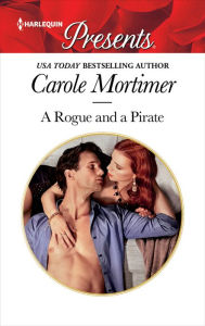 Title: A Rogue and a Pirate: A Passionate Romance, Author: Carole Mortimer