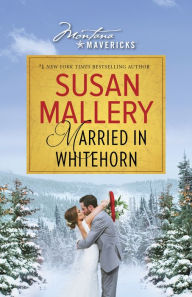 Title: Married in Whitehorn (Montana Mavericks Series), Author: Susan Mallery