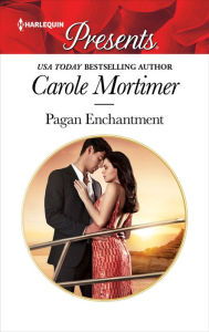 Title: Pagan Enchantment: A Millionaire Romance, Author: Carole Mortimer