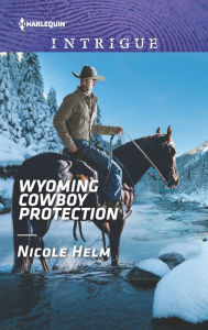 Title: Wyoming Cowboy Protection, Author: Nicole Helm